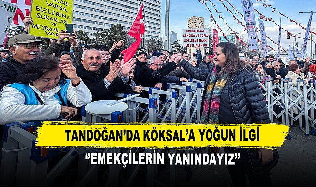 Tandoğan’da Köksal’a Yoğun İlgi  ‘’Emekçilerin Yanındayız’’