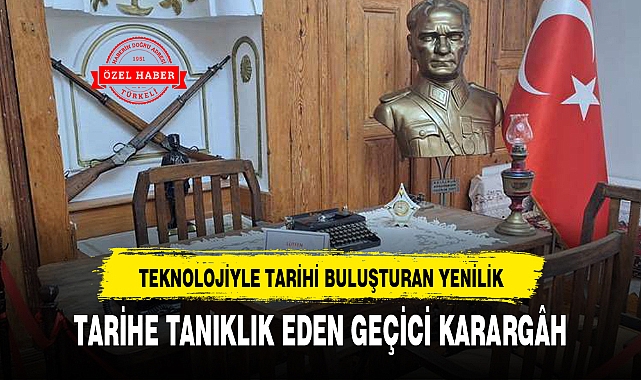 TARİHE TANIKLIK EDEN GEÇİCİ KARARGÂH