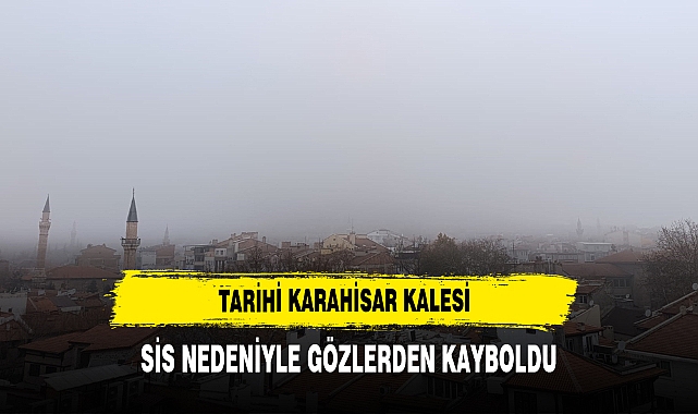 Tarihi Karahisar Kalesi Sis Nedeniyle Gözlerden Kayboldu