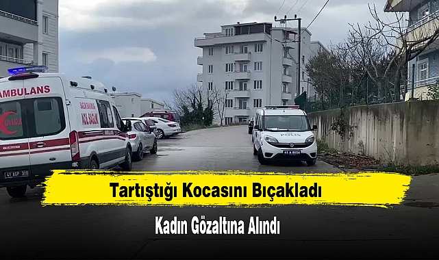 Tartıştığı Kocasını Bıçakladı
