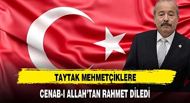 TAYTAK MEHMETÇİKLERE CENAB-I ALLAH’TAN RAHMET DİLEDİ
