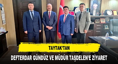 TAYTAK'TAN, DEFTERDAR GÜNDÜZ VE MÜDÜR TAŞDELEN'E ZİYARET