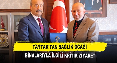 Taytak’tan Sağlık Ocağı Binalarıyla İlgili Kritik Ziyaret