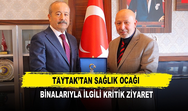 Taytak’tan Sağlık Ocağı Binalarıyla İlgili Kritik Ziyaret
