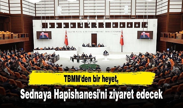 TBMM'den bir heyet, Sednaya Hapishanesi'ni ziyaret edecek