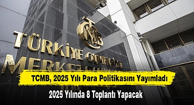 TCMB, 2025 Yılı Para Politikasını Yayımladı