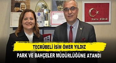Tecrübeli İsim Ömer Yıldız Park ve Bahçeler Müdürlüğüne Atandı