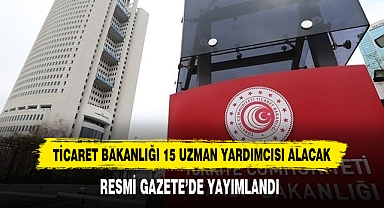 Ticaret Bakanlığı 15 Uzman Yardımcısı Alacak