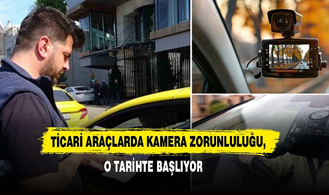 Ticari Araçlarda Kamera Zorunluluğu, O Tarihte Başlıyor