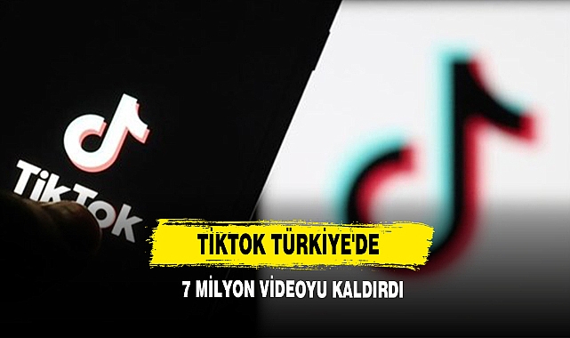 TikTok Türkiye'de 7 Milyon Videoyu Kaldırdı