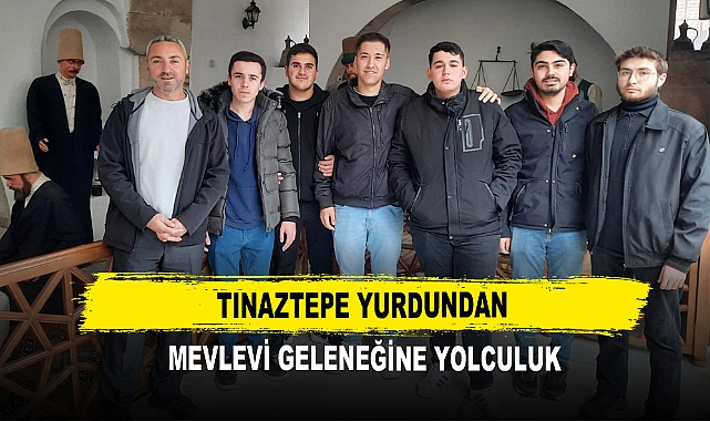 Tınaztepe Yurdundan  Mevlevi Geleneğine Yolculuk