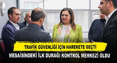Trafik Güvenliği İçin Harekete Geçti Mesaisindeki İlk Durağı Kontrol Merkezi Oldu