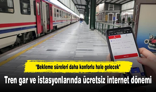 Tren gar ve istasyonlarında ücretsiz internet dönemi