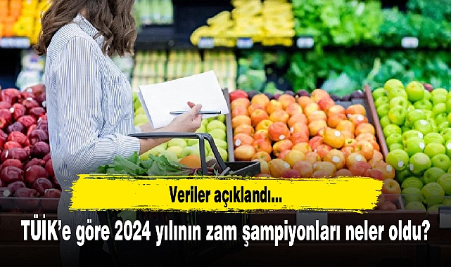TÜİK’e göre 2024 yılının zam şampiyonları neler oldu?
