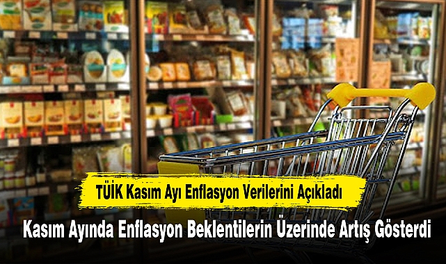 TÜİK Kasım Ayı Enflasyon Verilerini Açıkladı
