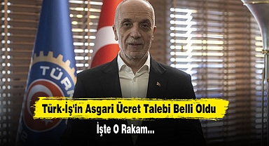 Türk-İş'in Asgari Ücret Talebi Belli Oldu