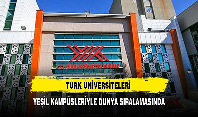 TÜRK ÜNİVERSİTELERİ YEŞİL KAMPÜSLERİYLE DÜNYA SIRALAMASINDA