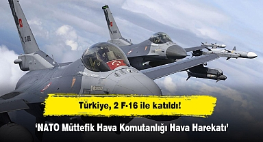 Türkiye, 2 F-16 ile katıldı! 'NATO Müttefik Hava Komutanlığı Hava Harekatı'