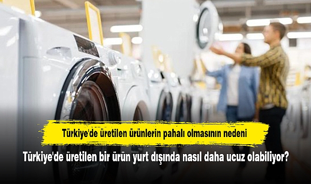 Türkiye'de üretilen bir ürün yurt dışında nasıl daha ucuz olabiliyor?