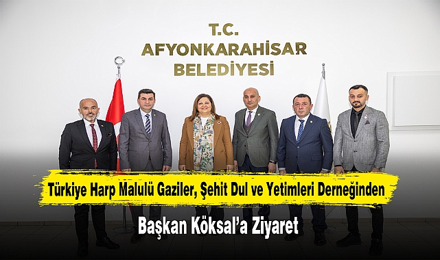 Türkiye Harp Malulü Gaziler, Şehit Dul ve Yetimleri Derneğinden, Başkan Köksal’a Ziyaret