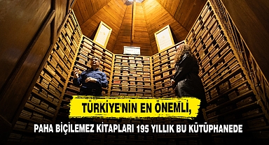 Türkiye'nin En Önemli, Paha Biçilemez Kitapları 195 Yıllık Bu Kütüphanede