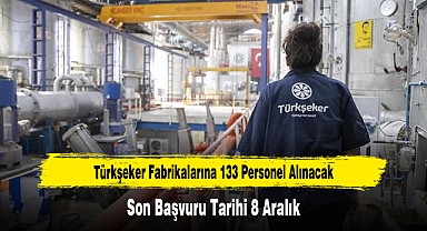 Türkşeker Fabrikalarına 133 Personel Alınacak