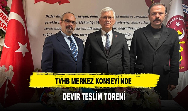 TVHB MERKEZ KONSEYİ'NDE DEVİR TESLİM TÖRENİ