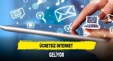 ÜCRETSİZ İNTERNET GELİYOR