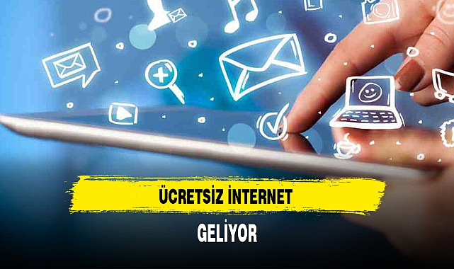 ÜCRETSİZ İNTERNET GELİYOR