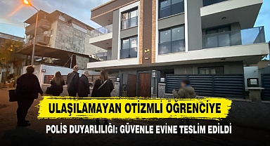 Ulaşılamayan Otizmli Öğrenciye Polis Duyarlılığı: Güvenle Evine Teslim Edildi