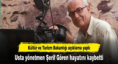 Usta yönetmen Şerif Gören hayatını kaybetti
