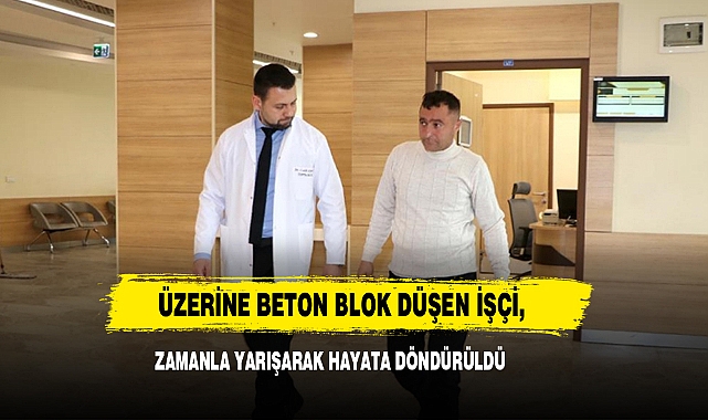 Üzerine Beton Blok Düşen İşçi, Zamanla Yarışarak Hayata Döndürüldü