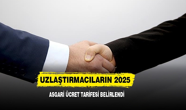 Uzlaştırmacıların 2025 Asgari Ücret Tarifesi Belirlendi