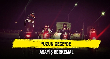 “Uzun Gece”de Asayiş Berkemal
