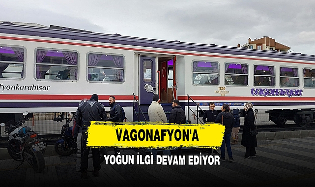 VagonAfyon'a Yoğun İlgi Devam Ediyor