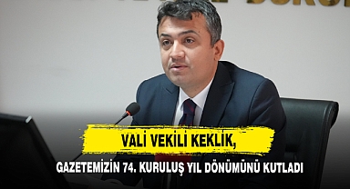 Vali Vekili Keklik, Gazetemizin 74. Kuruluş Yıl Dönümünü Kutladı