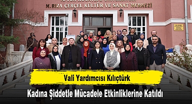 Vali Yardımcısı Kılıçtürk, Kadına Şiddetle Mücadele Etkinliklerine Katıldı