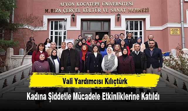  Vali Yardımcısı Kılıçtürk, Kadına Şiddetle Mücadele Etkinliklerine Katıldı