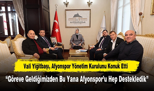 Vali Yiğitbaşı, Afyonspor Yönetim Kurulunu Konuk Etti “Göreve Geldiğimizden Bu Yana Afyonspor’u Hep Destekledik”