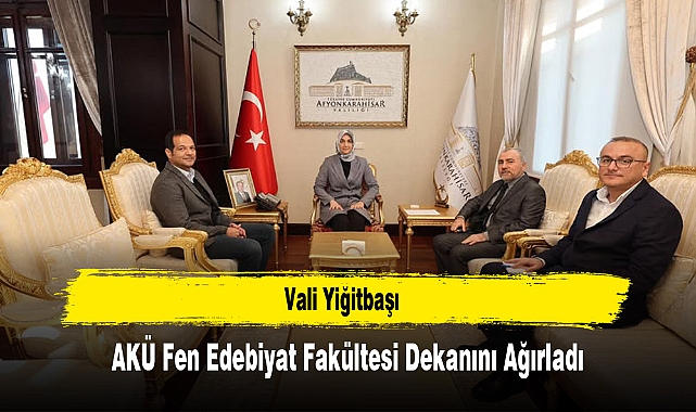 Vali Yiğitbaşı, AKÜ Fen Edebiyat Fakültesi Dekanını Ağırladı