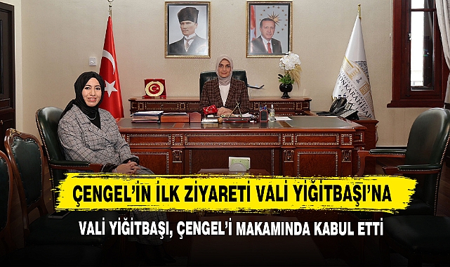 Vali Yiğitbaşı, Çengel’i Makamında Kabul Etti