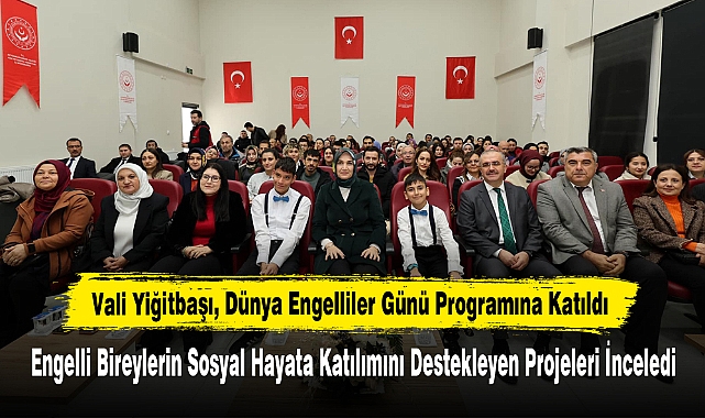Vali Yiğitbaşı, Dünya Engelliler Günü Programına Katıldı