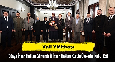 Vali Yiğitbaşı, ‘Dünya İnsan Hakları Günü'nde İl İnsan Hakları Kurulu Üyelerini Kabul Etti