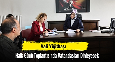Vali Yiğitbaşı, Halk Günü Toplantısında Vatandaşları Dinleyecek