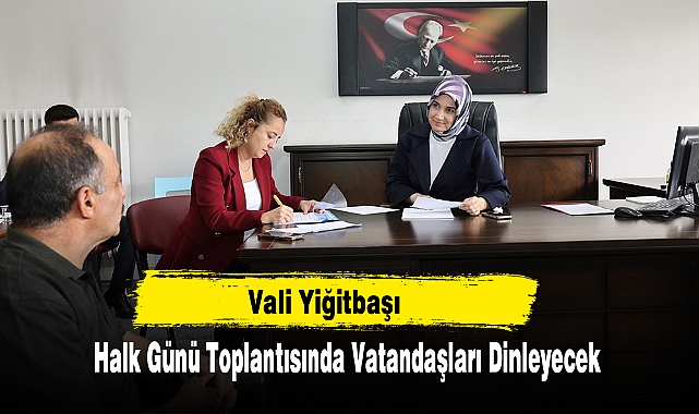 Vali Yiğitbaşı, Halk Günü Toplantısında Vatandaşları Dinleyecek