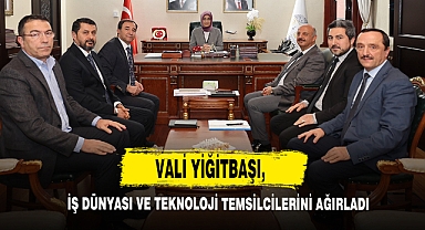 Vali Yiğitbaşı, İş Dünyası ve Teknoloji Temsilcilerini Ağırladı