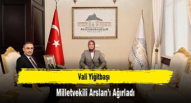 Vali Yiğitbaşı, Milletvekili Arslan’ı Ağırladı