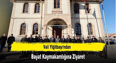 Vali Yiğitbaşı’ndan Bayat Kaymakamlığına Ziyaret