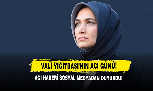 Vali Yiğitbaşı'nın Acı Günü!