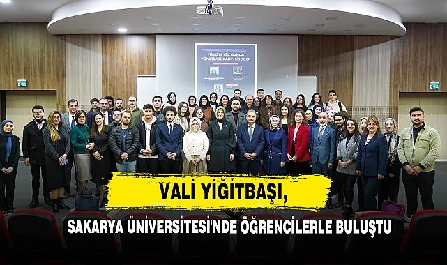 Vali Yiğitbaşı, Sakarya Üniversitesi'nde Öğrencilerle Buluştu